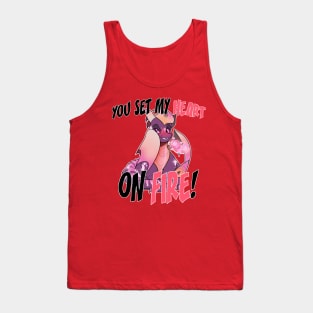 You Set my Heart on Fire! Tank Top